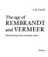 The age of Rembrandt and Vermeer: Dutch painting in the seventeenth century