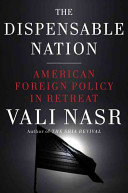 The dispensable nation : American foreign policy in retreat /