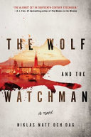 The wolf and the watchman : a novel /
