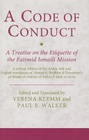 A code of conduct : a treatise on the etiquette of the Fatimid Ismaili mission : a critical edition of the Arabic text and English translation of Aḥmad b. Ibrāhīm al-Naysābūrī's al-Risāla al-mūjaza al-kāfiya fī ādāb al-duʻāt /