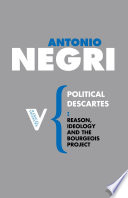 The political Descartes : reason, ideology, and the Bourgeois Project /