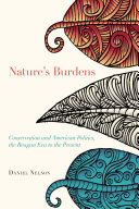 Nature's burdens : conservation and American politics, the Reagan era to the present /
