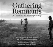 Gathering remnants : a tribute to the working cowboy /