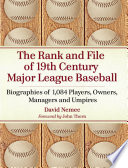 The rank and file of 19th century major league baseball : biographies of 1,084 players, owners, managers and umpires /