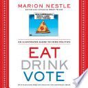 Eat drink vote : an illustrated guide to food politics /