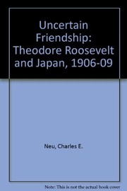An uncertain friendship: Theodore Roosevelt and Japan, 1906-1909