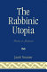 The rabbinic utopia /