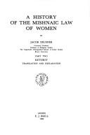 A history of the Mishnaic law of women /
