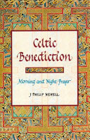 Celtic benediction : morning and night prayer /