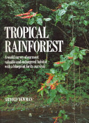 Tropical rainforest : a world survey of our most valuable and endangered habitat with a blueprint for its survival /