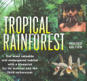 Tropical rainforest : our most valuable and endangered habitat with a blueprint for its survival into the third millennium /
