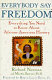 Everybody say freedom : everything you need to know about African-American history /
