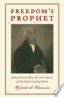 Freedom's prophet : Bishop Richard Allen, the AME Church, and the Black founding fathers /