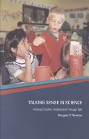 Talking sense in science : helping children understand through talk /