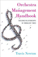 Orchestra management handbook : building relationships in turbulent times /