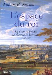 L'espace du roi : la cour de France au château de Versailles, 1682-1789 /