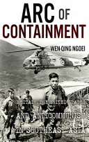Arc of containment : Britain, the United States, and anticommunism in Southeast Asia /
