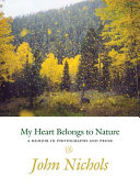 My heart belongs to nature : a memoir in photographs and prose /