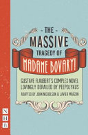 The massive tragedy of Madame Bovary! : Gustave Flaubert's complex novel lovingly derailed by Peepolykus /