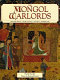 The Mongol warlords : Genghis Khan, Kublai Khan, Hulegu, Tamerlane /
