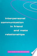Interpersonal communication in friend and mate relationships /
