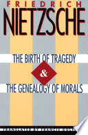 The birth of tragedy ; and, the genealogy of morals /