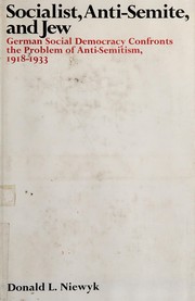 Socialist, anti-Semite, and Jew : German Social Democracy confronts the problem of anti-Semitism, 1918-1933 /