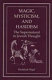 Magic, mysticism, and Hasidism : the supernatural in Jewish thought /