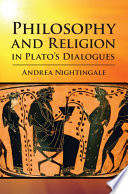 Philosophy and religion in Plato's Dialogues /