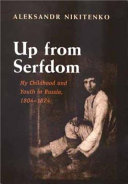Up from serfdom : my childhood and youth in Russia 1804-1824 /