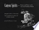 Canyon spirits : beauty and power in the ancestral Puebloan world /