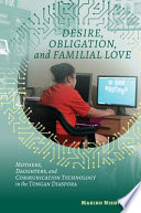 Desire, obligation, and familial love : mothers, daughters, and communication technology in the Tongan diaspora /