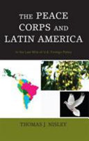 The Peace Corps and Latin America : in the last mile of U.S. foreign policy /