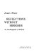 Reflections without mirrors : an autobiography of the mind /