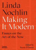 Making it modern : essays on the art of the now /