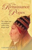 The Renaissance popes : statesmen, warriors, and the great Borgia myth /