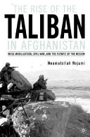 The rise of the Taliban in Afghanistan : mass mobilization, civil war, and the future of the region /