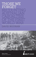 Those we forget : recounting Australian casualties of the First World War /