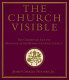 The Church visible : the ceremonial life and protocol of the Roman Catholic Church /