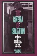 The cinema of isolation : a history of physical disability in the movies /