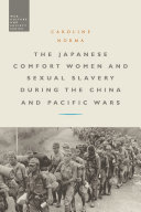 The Japanese comfort women and sexual slavery during the China and Pacific wars /