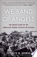 We band of angels : the untold story of the American women trapped on Bataan /