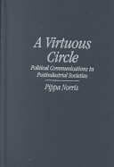 A virtuous circle : political communications in postindustrial societies /