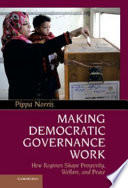 Making democratic governance work : how regimes shape prosperity, welfare, and peace /