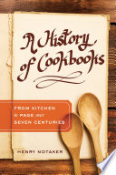 A history of cookbooks : from kitchen to page over seven centuries /