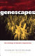 Genescapes : the ecology of genetic engineering /