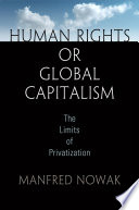 Human rights or global capitalism : the limits of privatization /