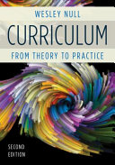 Curriculum : from theory to practice /c Wesley Null.
