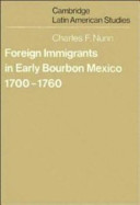 Foreign immigrants in early Bourbon Mexico, 1700-1760 /