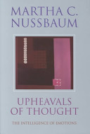 Upheavals of thought : the intelligence of emotions /